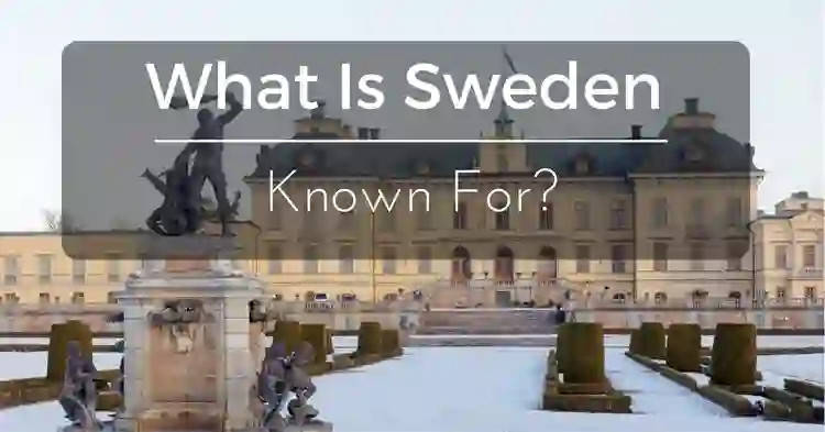 What Is Sweden Best Known For?
