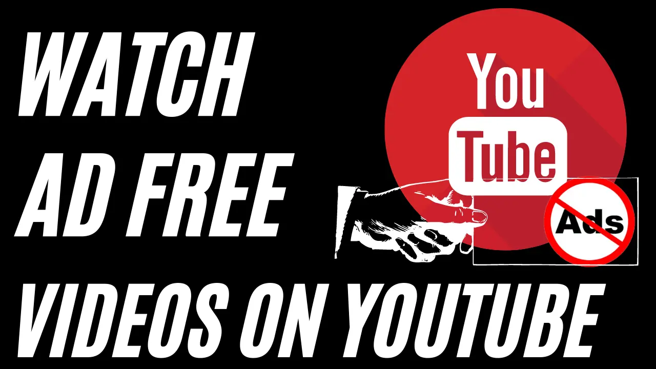 How to watch ad free videos on Youtube free