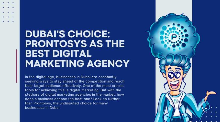Dubai's Choice: Prontosys as the Best Digital Marketing Agency